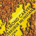 Raymond Carver Terkubur Mie Instan di Iowa, Review