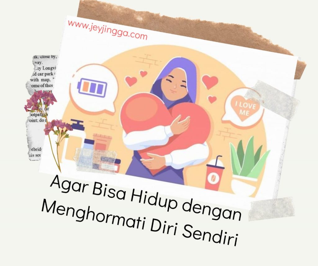 Agar Bisa Hidup Dengan Menghormati Diri Sendiri Jurnal Jingga