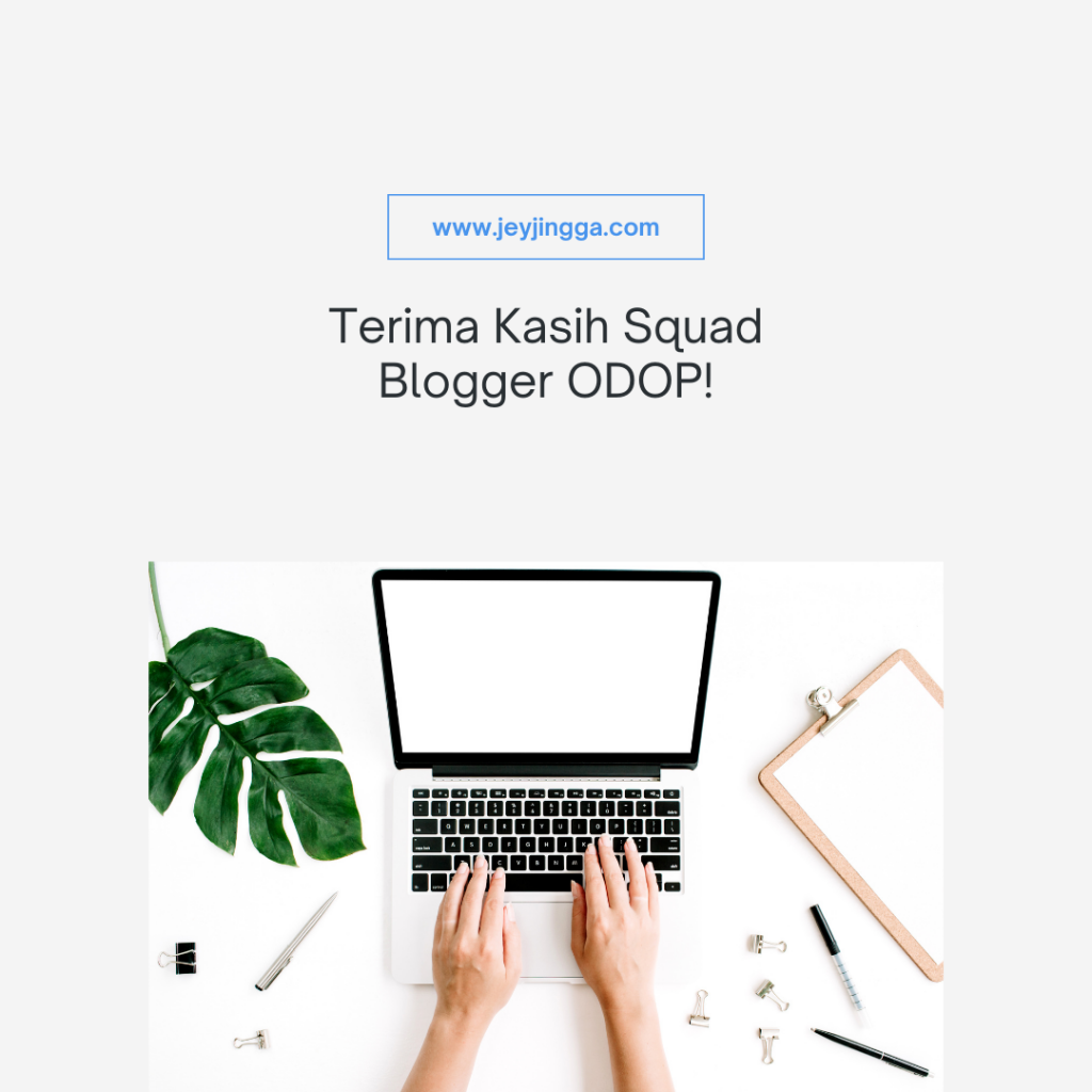 terima kasih squad blogger ODOP