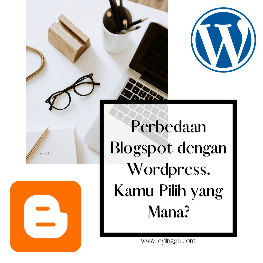 Perbedaan Blogspot dengan Wordpress. Kamu Pilih yang Mana?