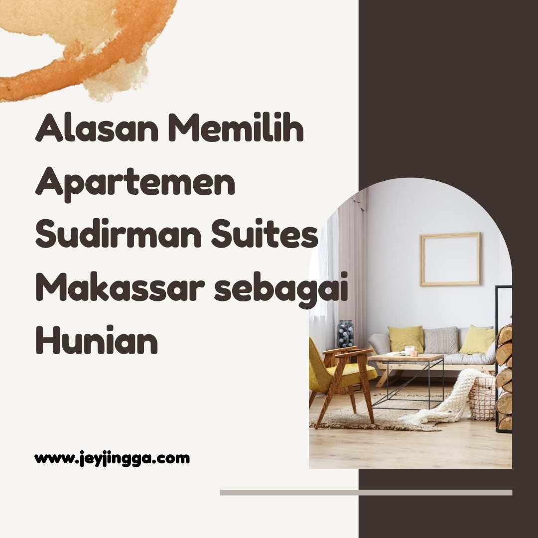 Alasan Memilih Apartemen Sudirman Suites Makassar sebagai Hunian