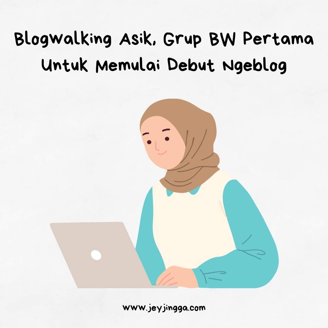 Blogwalking Asik, Grup BW Pertama Untuk Memulai Debut Ngeblog