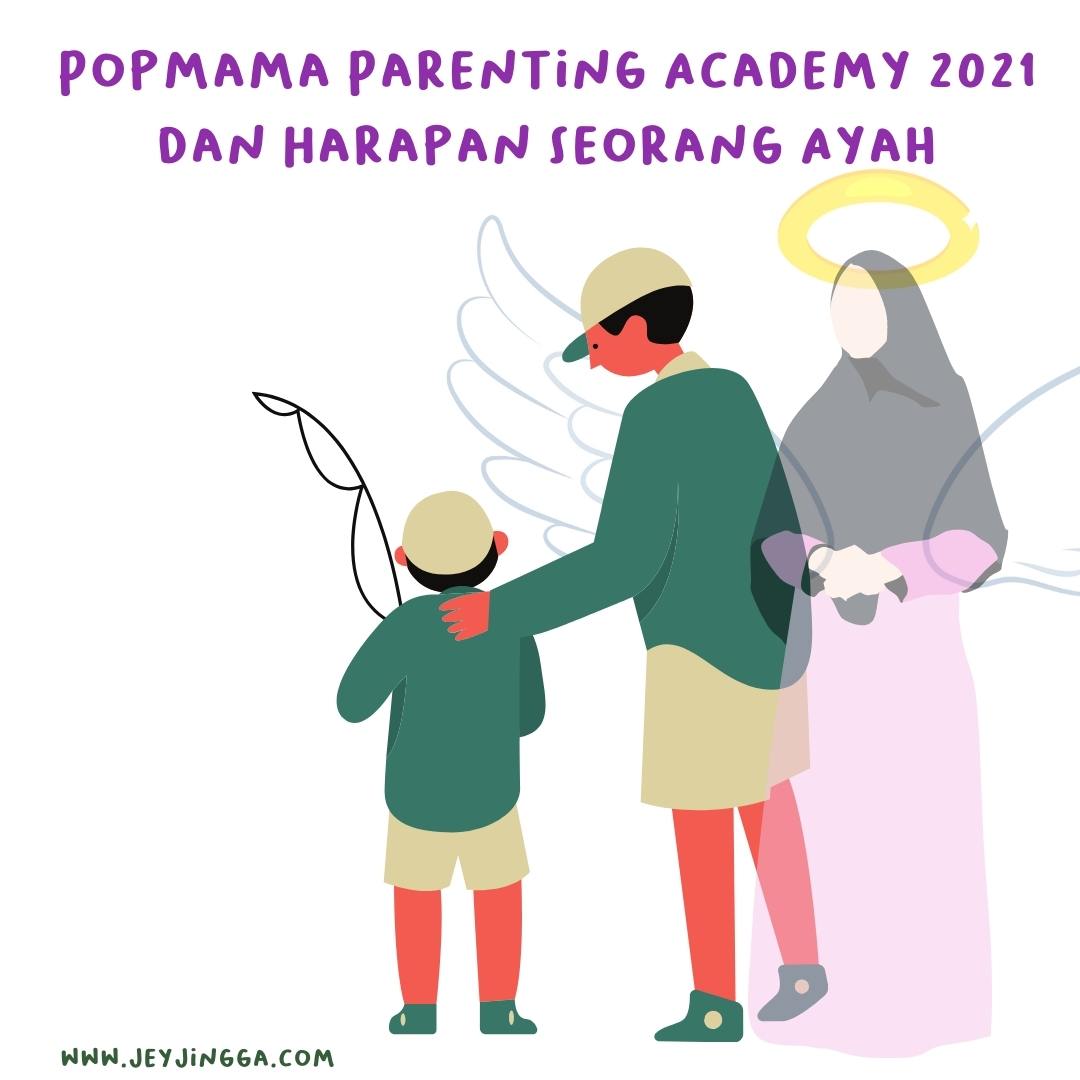 Popmama Parenting Academy 2021 dan Harapan Seorang Ayah